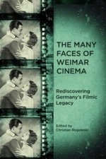 The Many Faces of Weimar Cinema: Rediscovering Germany's Filmic Legacy by Christ