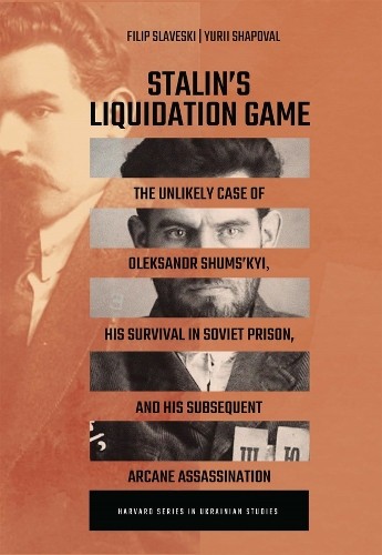 Stalins Liquidation Game by Filip Slaveski, Yuri Shapoval - 9780674292550