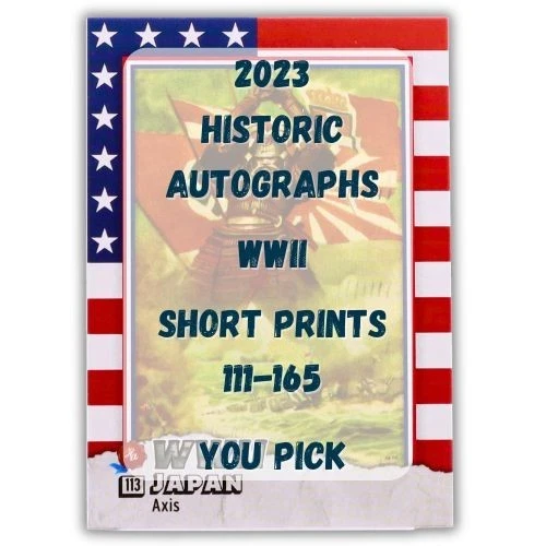 2025 Historic Autographs WWII World War 2 Short Prints 111 - 165 – You Pick