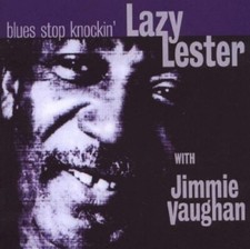 Lazy Lester With Jimmie Vaughan Blues Stop Knockin' CD+Bonus Tracks NEW SEALED