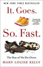 It. Goes. So. Fast.: The Year of No Do-Overs by 