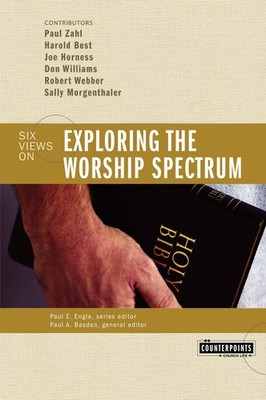 Exploring the Worship Spectrum: Six Views (Counterpoints) - paperback Paul B...