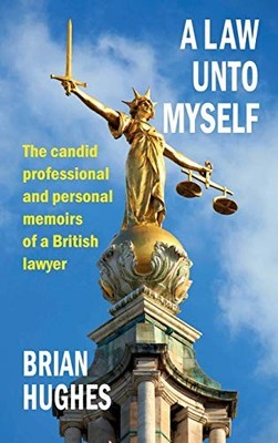A Law Unto Myself: The candid profess..., Hughes, Brian