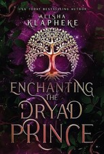 Enchanting the Dryad Prince by Alisha Klapheke (English) Hardcover Book