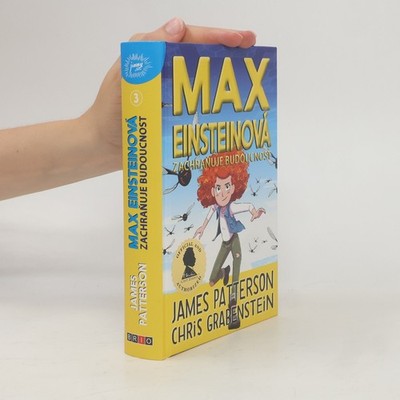 Max Einsteinová zachraňuje budoucnost  |  James Patterson