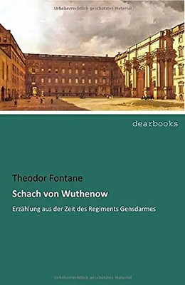 Schach von Wuthenow: Erzaehlung aus der Zeit des Regiments Gensdarmes: Erzählung