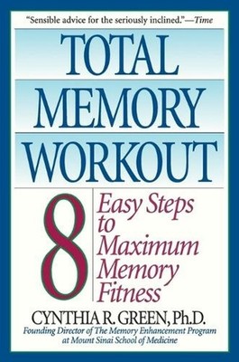 Total Memory Workout: 8 Easy Steps to Maximum Memory Fitness by Cynthia R. Green