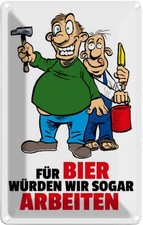 Blechschild 18x12 cm F&uuml;r Bier w&uuml;rden wir sogar arbeiten Spruch Zitat Deko Gesche