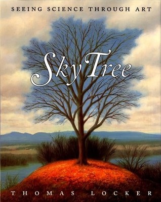 Sky Tree: Seeing Science Through Art - paperback Thomas Locker|Candace Chris...