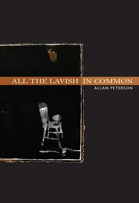 All the Lavish in Common: Poems - Paperback NEW Allan Peterson 2006-12-30