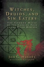 Witches, Druids, and Sin Eaters by Jon G. Hughes (Paperback Book)
