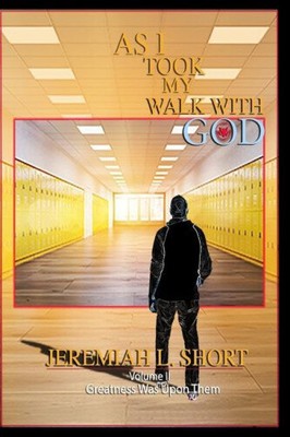 As I Took My Walk With God: Greatness Was Upon Them (As I Took My Walk with God)