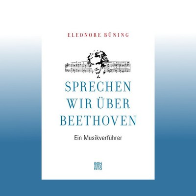 Sprechen wir über Beethoven | Eleonore Büning