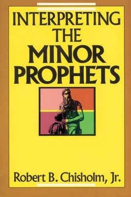 Robert B. Chisholm, Jr. Interpreting the Minor Prophets (Taschenbuch)