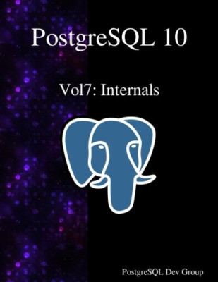 PostgreSQL 10 Vol7: Internals (PostgreSQL 10) - Paperback NEW Group, Postgres 26