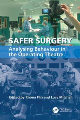 Safer Surgery : Analysing Behaviour in the Operating Theatre, Paperback by Mi...
