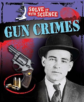 Solve It With Science: Gun Crimes, Royston, Angela