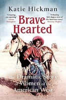 Katie Hickman - Brave Hearted The Dramatic Story Of Women Of The Ame - G245Z