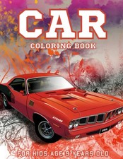 Car Coloring Book For Kids Age 9 Years Old: Unique Designs A Collection of Cool