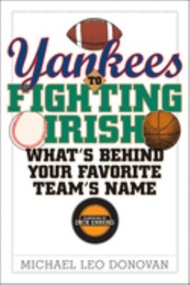 Yankees to Fighting Irish : What's Behind Your Favorite Team's Na