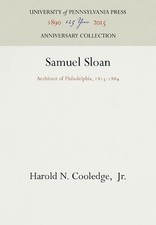 Samuel Sloan: Architect of Philadelphia, 1815-1884 by Harold N. Cooledge, Jr. (E