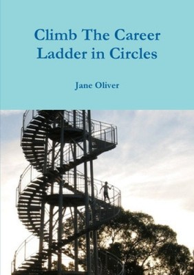 Climb the Career Ladder in Circles by Oliver, Jane