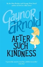 After Such Kindness By Gaynor Arnold. 9781906994372