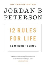 12 Rules for Life: An Antidote to Chaos