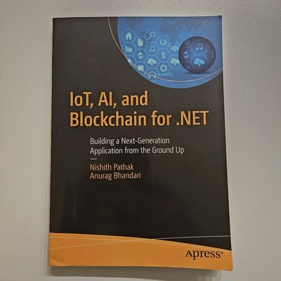 IoT, AI, and Blockchain for . NET : Building a Next-Generation Application from