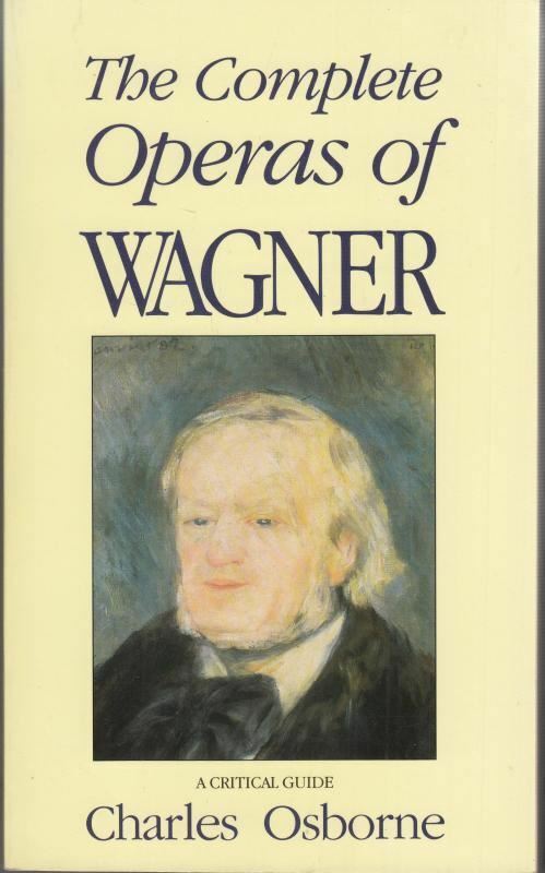 The Complete Operas of Wagner : Charles Osborne