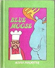 The Blue Moose Daniel M. Pinkwater