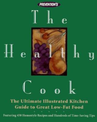 Prevention's The Healthy Cook: The Ultimate Kitchen Guide to Great Low-Fat Food