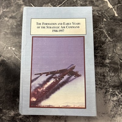 The Formation and Early Years Of The Strategic Air Command 1946-1957