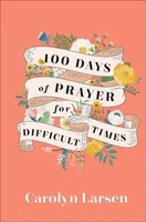 100 Days Of Prayer For Difficult Times | Carolyn Larsen | Englisch | Buch | 2023