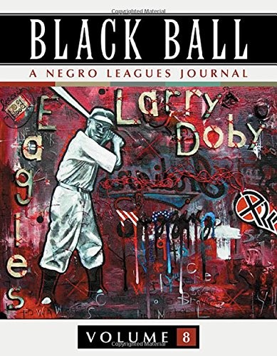 BLACK BALL: A NEGRO LEAGUES JOURNAL, VOL. 8 By Leslie A. Heaphy **BRAND NEW**