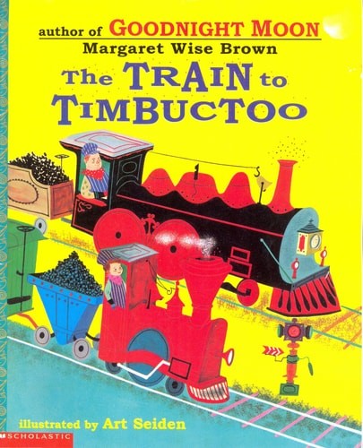 The Train to Timbuctoo by Margaret Wise Brown, Good Book