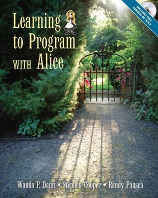 Learning to Program with Alice Stephen, Pausch, Randy, Dann, Wand