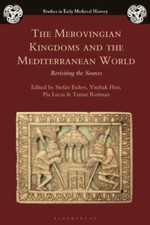 Merovingian Kingdoms and the Mediterranean World : Revisiting the Sources, Pa...