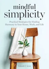 Mindful Simplicity: Practical Strategies for Finding Harmony in Your - VERY GOOD