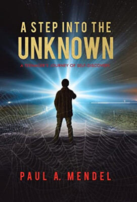 A Step Into the Unknown: A Teenagers Journey of Self discovery. By Paul A Men...