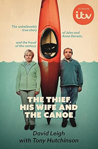 The Thief, His Wife and The Canoe: The true story of Anne Darwin