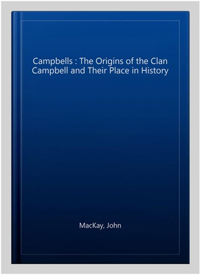 #ad Campbells : The Origins of the Clan Campbell and Their Place in History Pape... $9.33