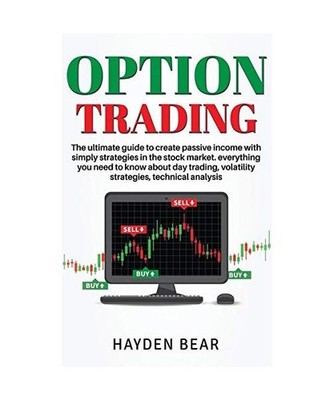 Option Trading: The ultime guide to create passive income with simply strategies