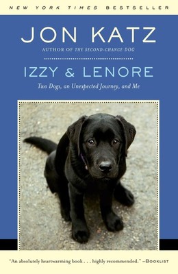 Izzy & Lenore: Two Dogs, an Unexpected Journey, and Me - paperback Katz, Jon
