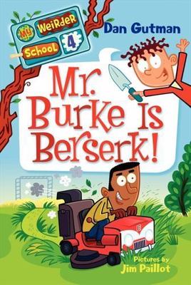 My Weirder School Ser.: My Weirder School #4: Mr. Burke Is Berserk! by Dan...