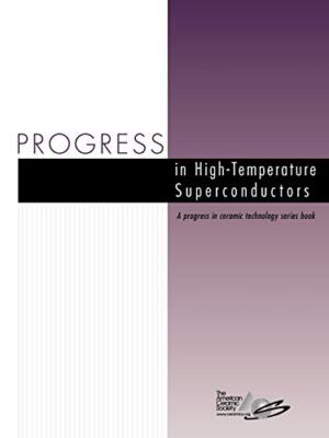 American Ceramic Soc - Progress in High-Temperature Superconductors -  - X555z