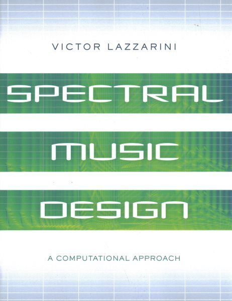 Spectral Music Design : A Computational Approach, Paperback by Lazzarini, Vic...