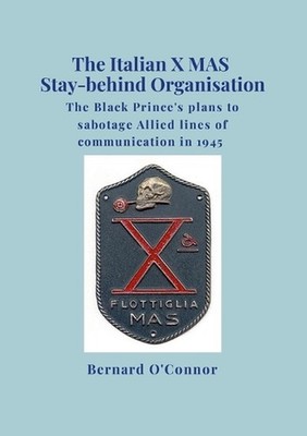The Italian X MAS Stay-behind Organisation: The Black Prince's plans to sabotage
