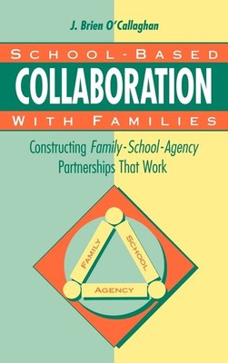 School-Based Collaboration with Families: Constructing Family-School-Agency ...