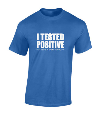 I Tested Positive For Being Awesome Funny Slogan Unisex T-Shirt
